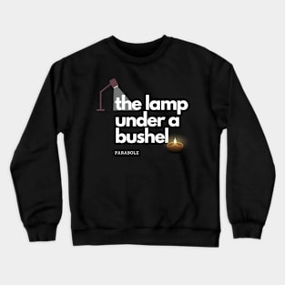 Parabole of the lamp under a bushel Crewneck Sweatshirt